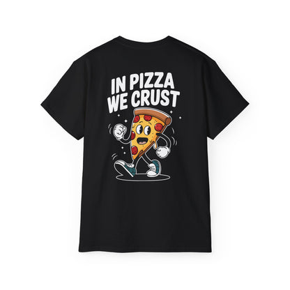 In Pizza We Crust -Unisex Tee - BLACK