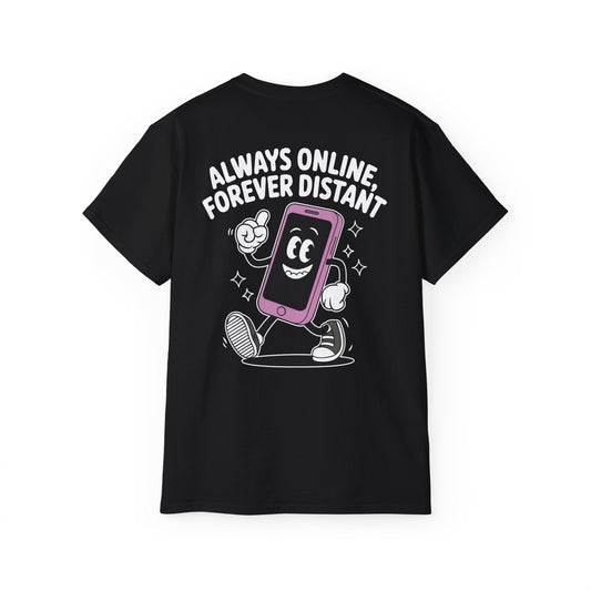 Always Online, Forever Distant - Unisex Tee - BLACK