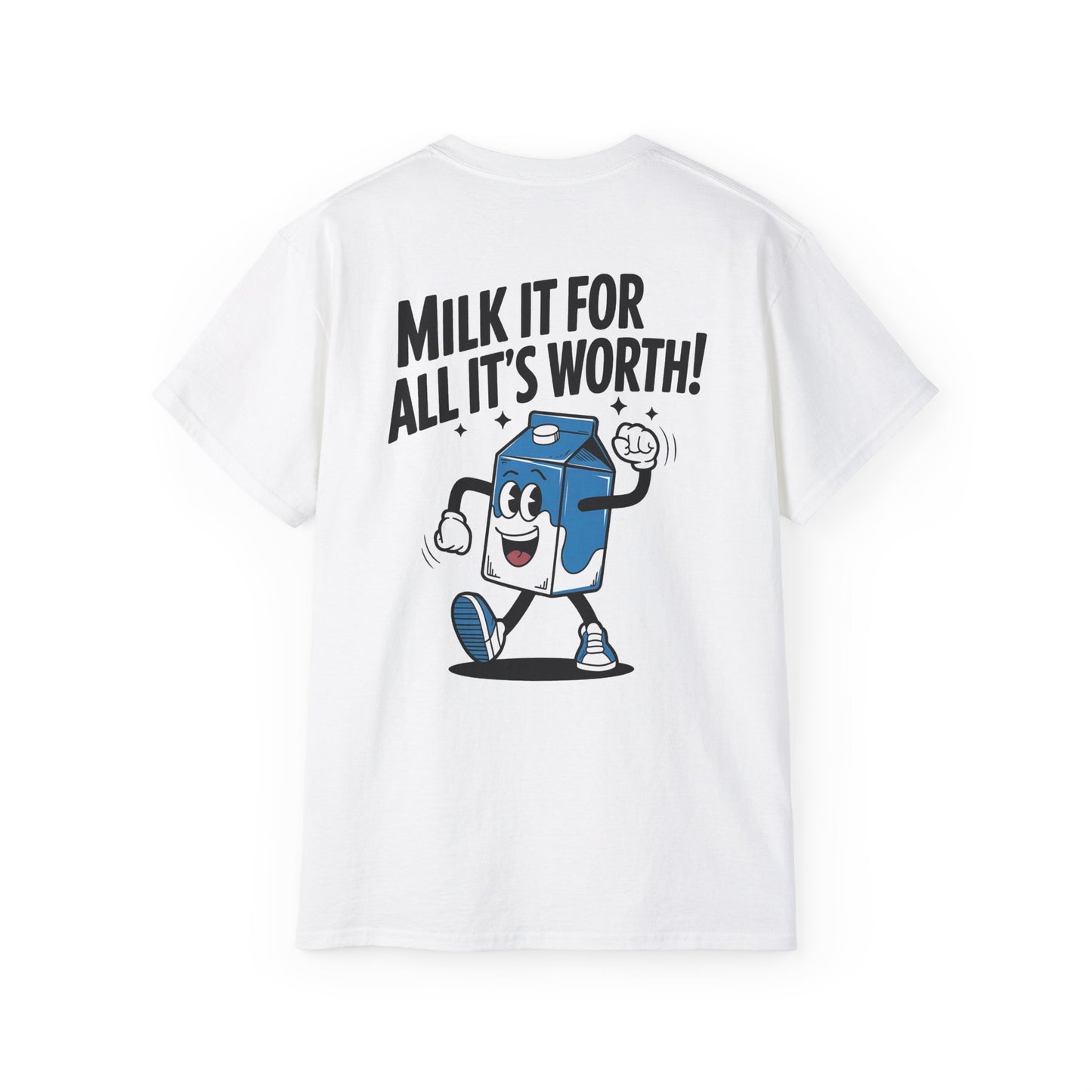 Milk It for All It’s Worth! - Unisex Tee