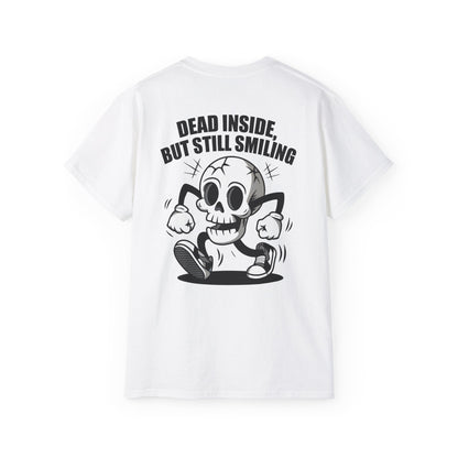 Dead Inside, But Still Smiling - Unisex Tee