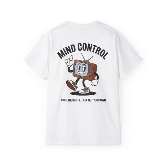 Mind Control - Your Thoughts Are Not Your Own - Unisex Tee