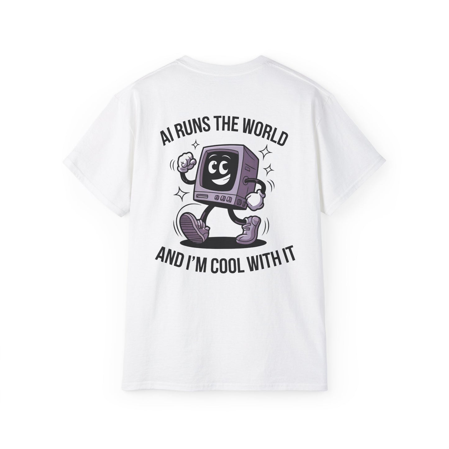 AI Runs the World, And I’m Cool With It - Unisex Tee